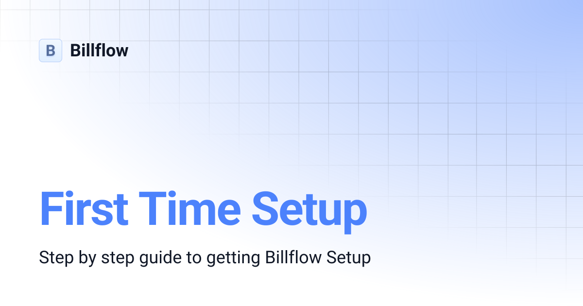 First Time Setup | Billflow