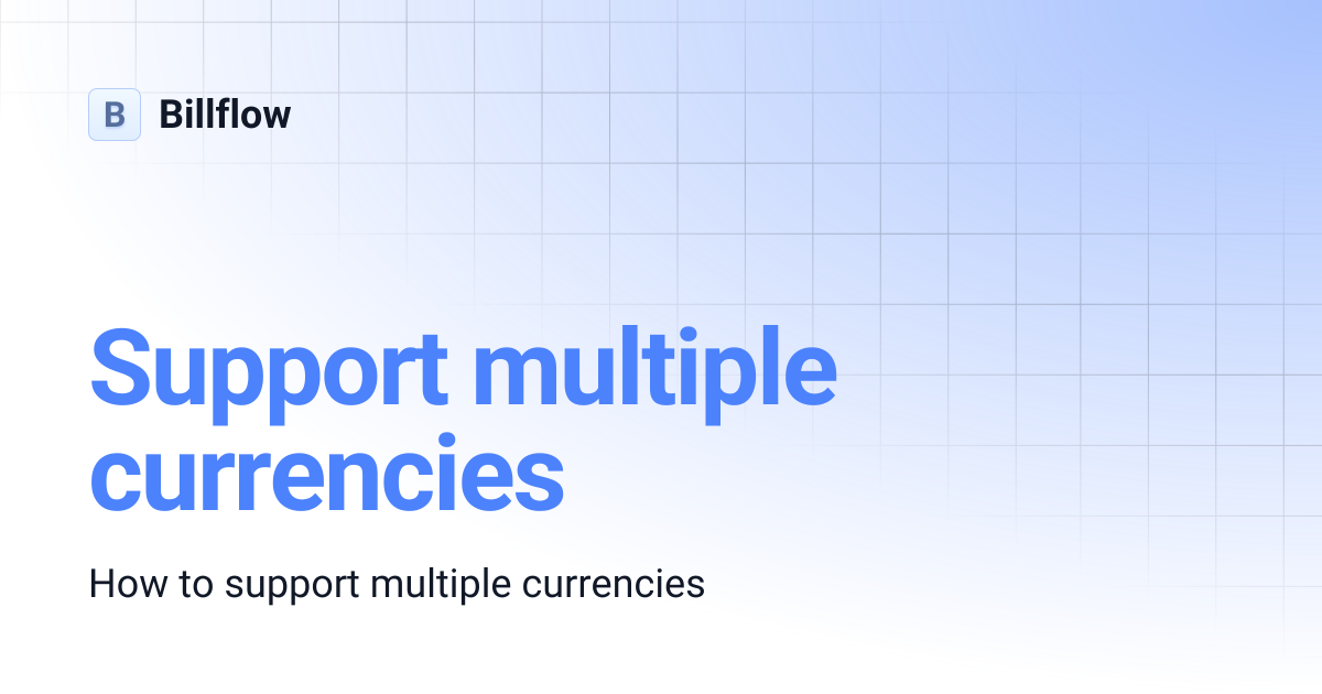 Support multiple currencies | Billflow